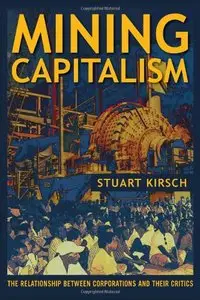 Mining Capitalism: The Relationship between Corporations and Their Critics