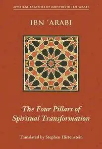 The four pillars of spiritual transformation : the adornment of the spirituality transformed (Ḥilyat al-abdāl)