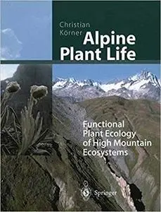 Alpine Plant Life: Functional Plant Ecology of High Mountain Ecosystems