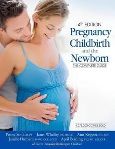 Pregnancy, Childbirth, and the Newborn: The Complete Guide (4th edition) (Repost)