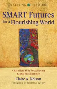 SMART Futures for a Flourishing World: A Paradigm Shift for Achieving Global Sustainability