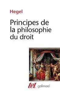 G.W.F. Hegel, "Principes de la philosophie du droit"