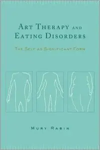 Art Therapy and Eating Disorders 1st Edition