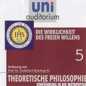 «Uni Auditorium - theoretische Philosophie: Die Wirklichkeit des freien Willens» by Godehard Brüntrup