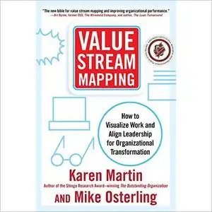 Value Stream Mapping: How to Visualize Work and Align Leadership for Organizational Transformation [Audiobook]