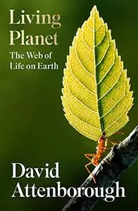 Living Planet: The Web of Life on Earth (UK Edition)