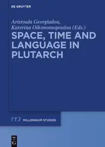 Space, Time and Language in Plutarch (Millennium-Studien / Millennium Studies)