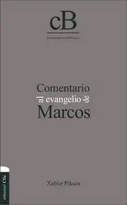«Comentario al Evangelio de Marcos» by Xabier Pikaza Ibarrondo