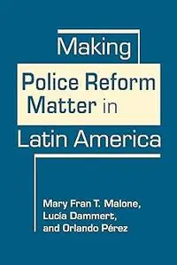 Making Police Reform Matter in Latin America