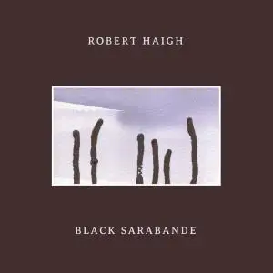 Robert Haigh - Black Sarabande (2020)