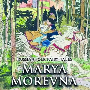 «Marya Morevna» by Russian Folk Fairy Tales