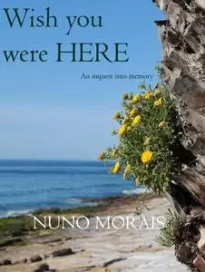 «Wish You Were Here» by Nuno Morais