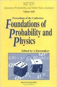 Foundations of Probability and Physics by A.. Khrennikov