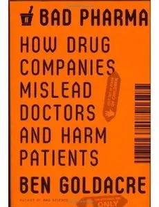 Bad Pharma: How Drug Companies Mislead Doctors and Harm Patients [Repost]