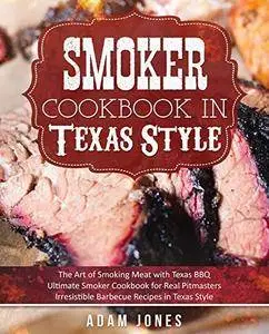 Smoker Cookbook in Texas Style