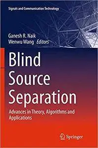 Blind Source Separation: Advances in Theory, Algorithms and Applications (Repost)