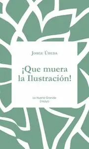 «¡Que muera la Ilustración!» by Jorge Úbeda