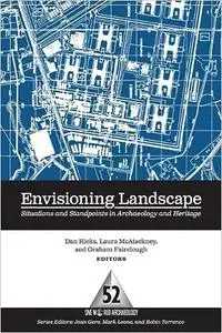 Envisioning Landscape: Situations and Standpoints in Archaeology and Heritage (One World Archaeology)