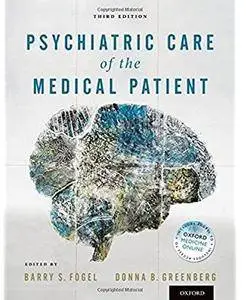 Psychiatric Care of the Medical Patient (3rd edition) [Repost]