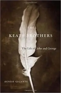 The Keats Brothers: The Life of John and George