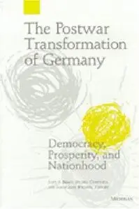 The Postwar Transformation of Germany: Democracy, Prosperity and Nationhood