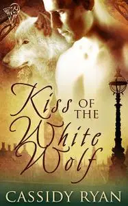 «Kiss of the White Wolf» by Cassidy Ryan