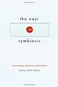The Nazi Symbiosis: Human Genetics and Politics in the Third Reich