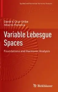 Variable Lebesgue Spaces: Foundations and Harmonic Analysis [Repost]
