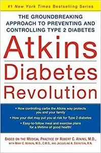 Atkins Diabetes Revolution: The Groundbreaking Approach to Preventing and Controlling Type 2 Diabetes (Repost)