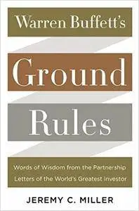 Warren Buffett's Ground Rules: Words of Wisdom from the Partnership Letters of the World's Greatest Investor