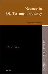 Newness in Old Testament Prophecy: An Intertextual Study