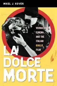 La Dolce Morte: Vernacular Cinema and the Italian Giallo Film
