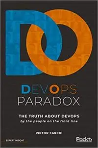 DevOps Paradox: The truth about DevOps by the people on the front line (Repost)