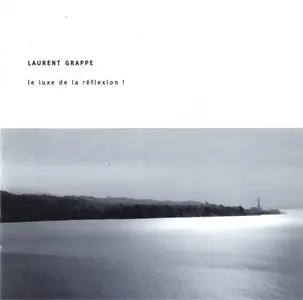 Laurent Grappe "Le Luxe De La Reflexion!"