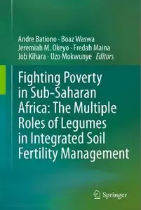 Fighting Poverty in Sub-Saharan Africa: The Multiple Roles of Legumes in Integrated Soil Fertility Management (repost)