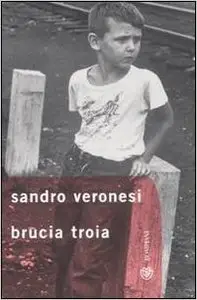 Sandro Veronesi - Brucia Troia