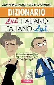 Alessandra Faiella, Giorgio Ganzerli - Dizionario lei-italiano, italiano-lui (2006)