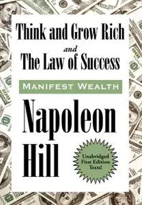 «Think and Grow Rich and The Law of Success In Sixteen Lessons» by Napoleon Hill