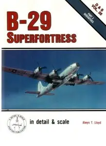 B-29 Superfortress: In Detail & Scale (D & S ; Vol. 25) Part 2