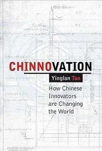 Chinnovation: How Chinese Innovators are Changing the World (Repost)