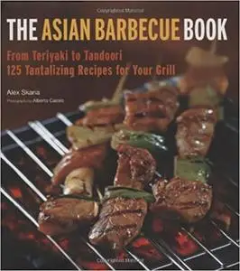 The Asian Barbecue Book: From Teriyaki to Tandoori