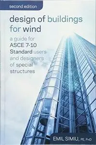 Design of Buildings for Wind: A Guide for ASCE 7-10 Standard Users and Designers of Special Structures, Second Edition (Repost)