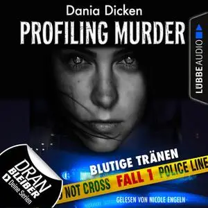 «Profiling Murder - Folge 1: Blutige Tränen» by Dania Dicken