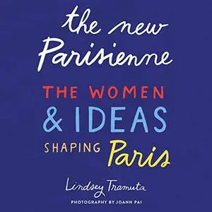 The New Parisienne: The Women & Ideas Shaping Paris [Audiobook]