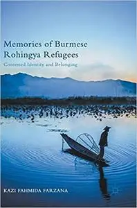 Memories of Burmese Rohingya Refugees: Contested Identity and Belonging (Repost)