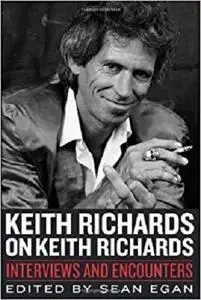 Keith Richards on Keith Richards: Interviews and Encounters (Musicians in Their Own Words)