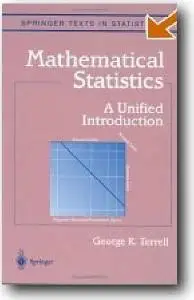 George R. Terrell, «Mathematical Statistics: A Unified Introduction»