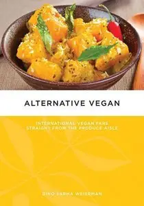 Alternative Vegan: International Vegan Fare Straight from the Produce Aisle (Repost)