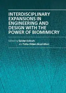 "Interdisciplinary Expansions in Engineering and Design With the Power of Biomimicry" ed. by G. Kokturk and T. D. Akyol Altun