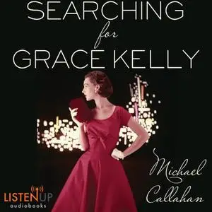 «Searching for Grace Kelly» by Michael Callahan